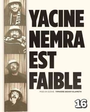 Affiche du spectacle Yacine Nemra est faible (classé 16e)